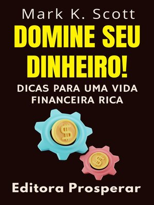 cover image of Domine Seu Dinheiro!--Dicas Para Uma Vida Financeira Rica